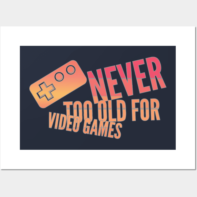 Never too old for video games Wall Art by otakuscene